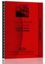 Operators Manual for International Harvester 125E Crawler