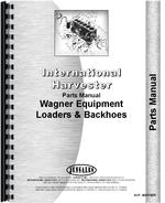 Parts Manual for International Harvester All Wagner Backhoes